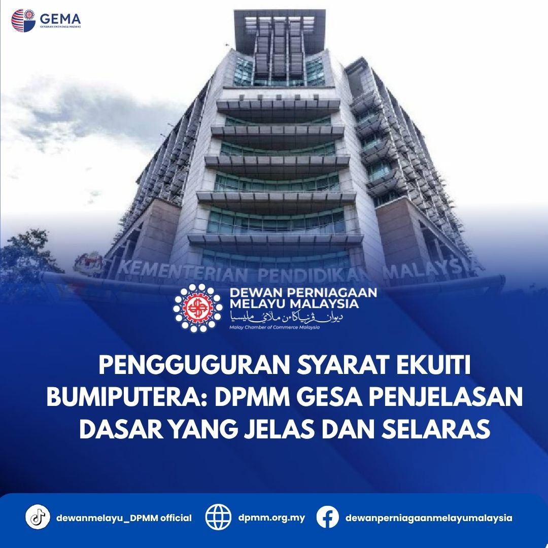 KENYATAAN MEDIA – PENGGUGURAN SYARAT EKUITI BUMIPUTERA: DPMM GESA PENJELASAN DASAR YANG JELAS DAN SELARAS