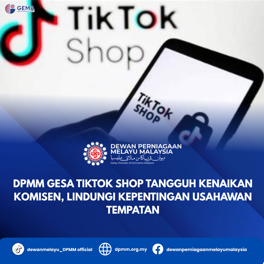 DPMM GESA TIKTOK SHOP TANGGUH KENAIKAN KOMISEN, LINDUNGI KEPENTINGAN USAHAWAN TEMPATAN